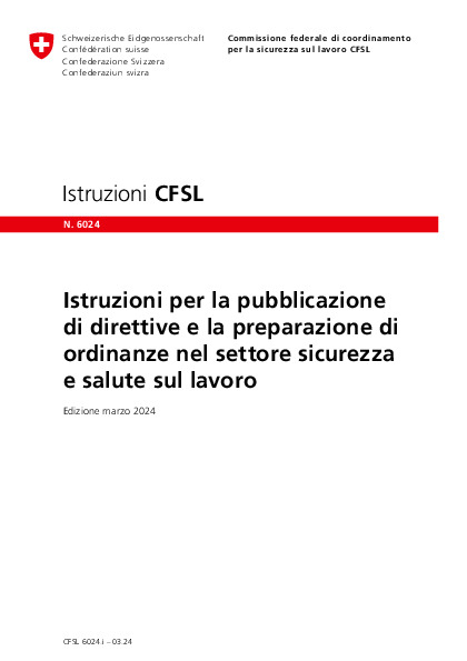 Istruzioni per la pubblicazione di direttive e la preparazione di ordinanze nel settore sicurezza e tutela della salute neiluoghi di lavoro (CFSL)